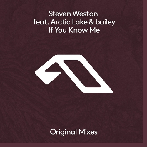 Steven Weston feat. Arctic Lake & Bailey - If You Know Me [ANJDEE801D]